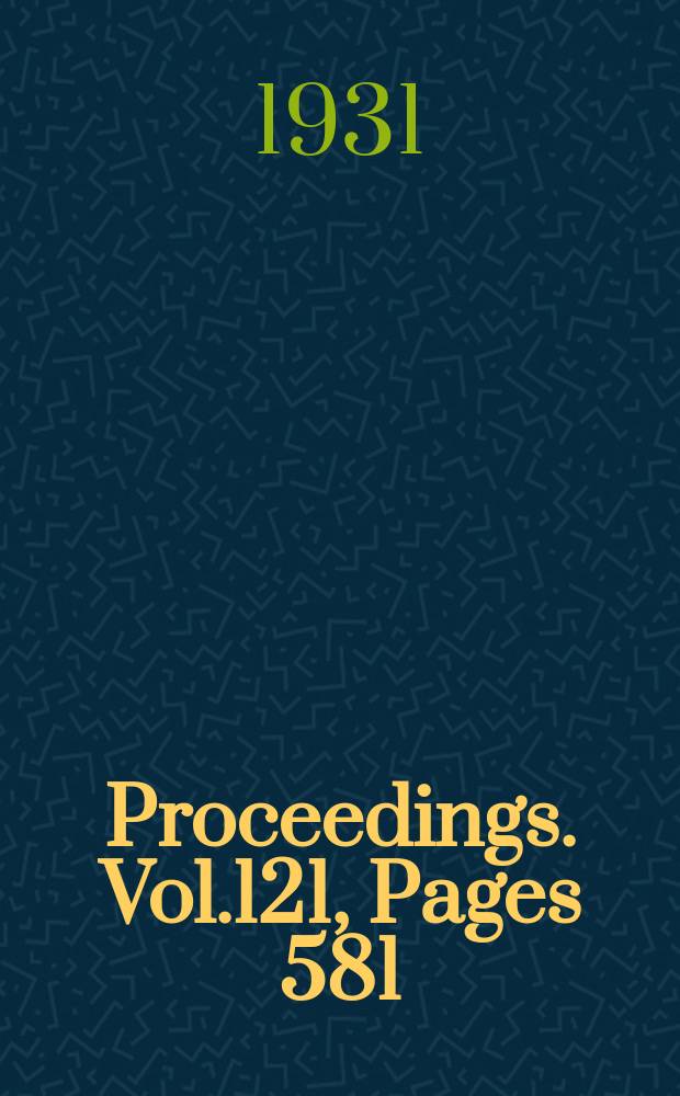Proceedings. Vol.121, Pages 581