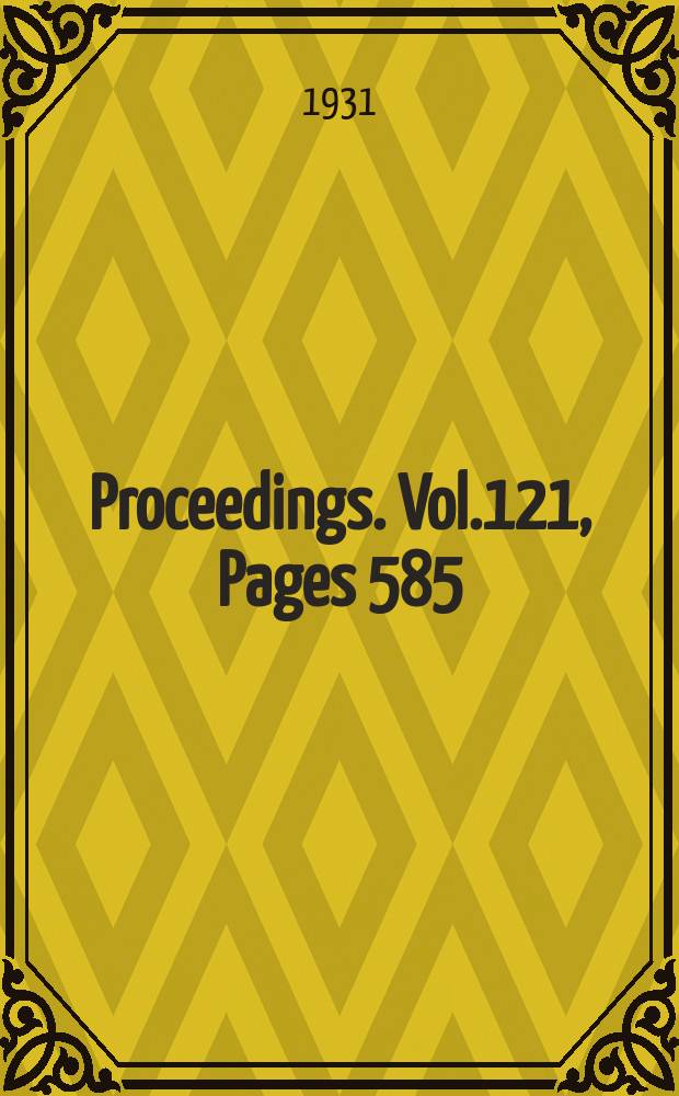 Proceedings. Vol.121, Pages 585