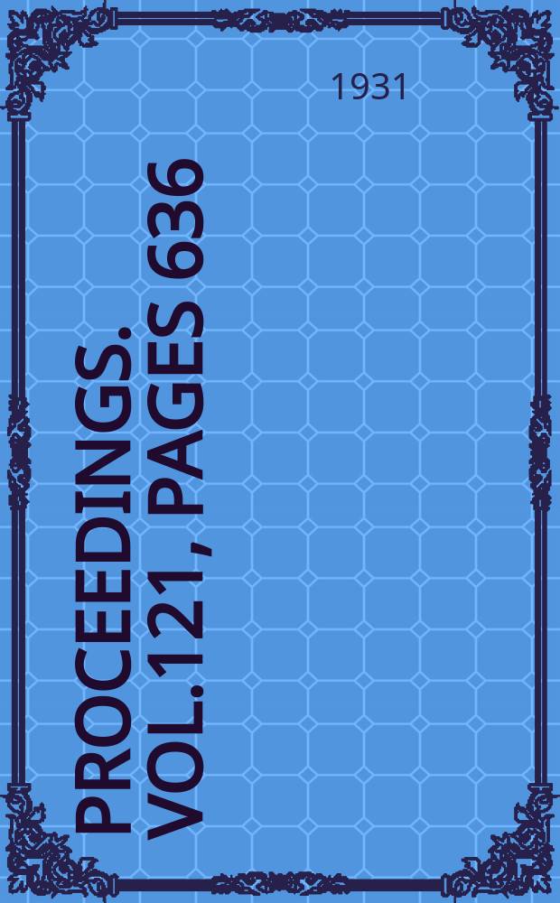 Proceedings. Vol.121, Pages 636