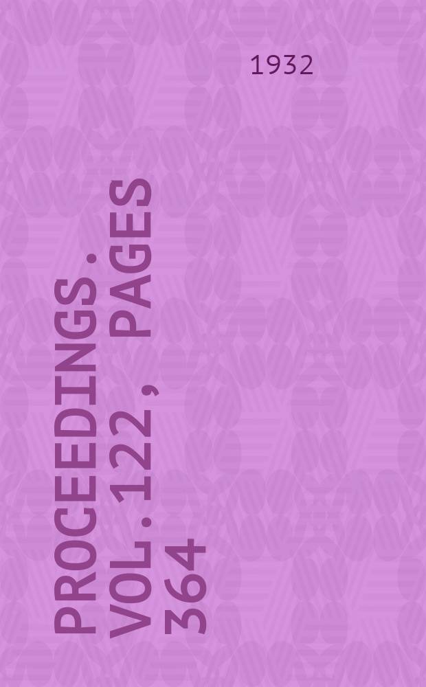 Proceedings. Vol.122, Pages 364