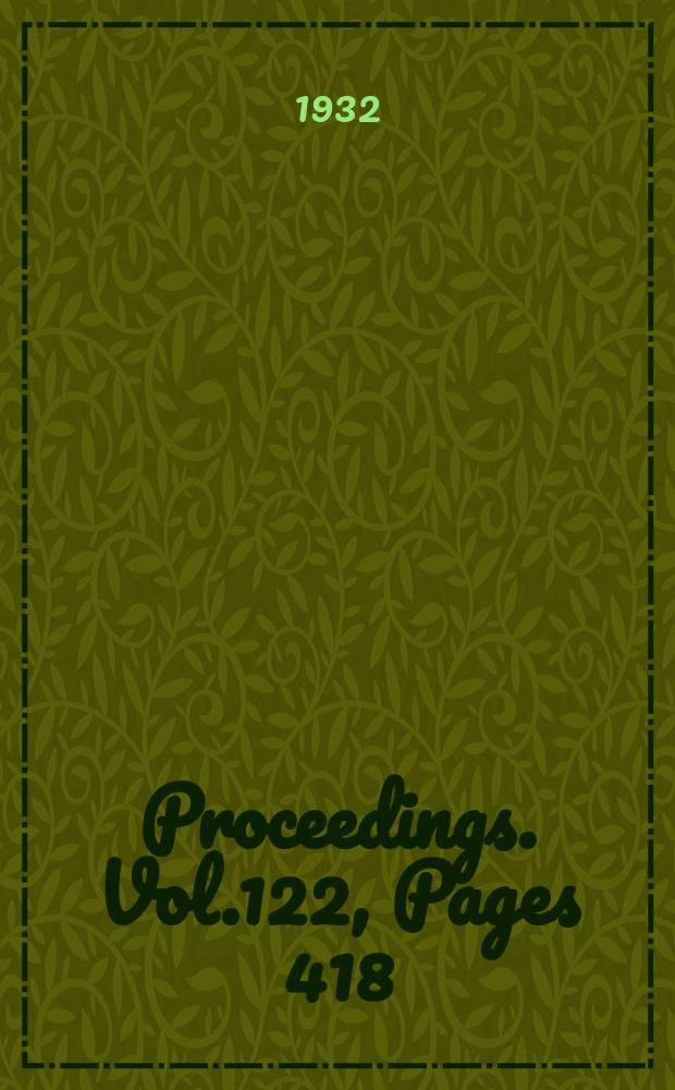 Proceedings. Vol.122, Pages 418