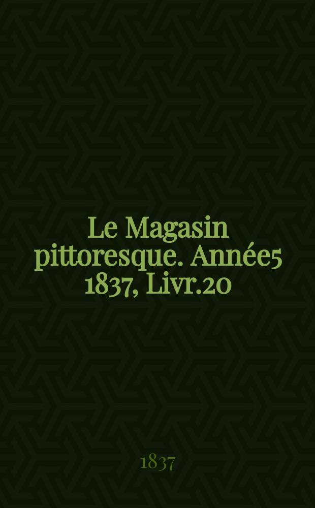 Le Magasin pittoresque. Année5 1837, Livr.20