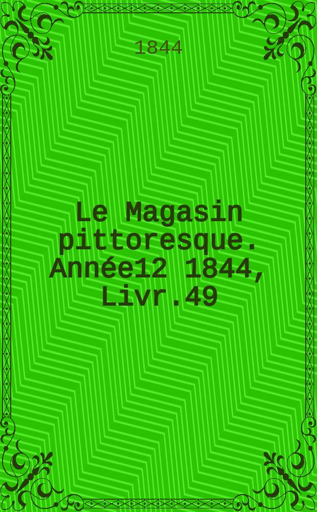 Le Magasin pittoresque. Année12 1844, Livr.49