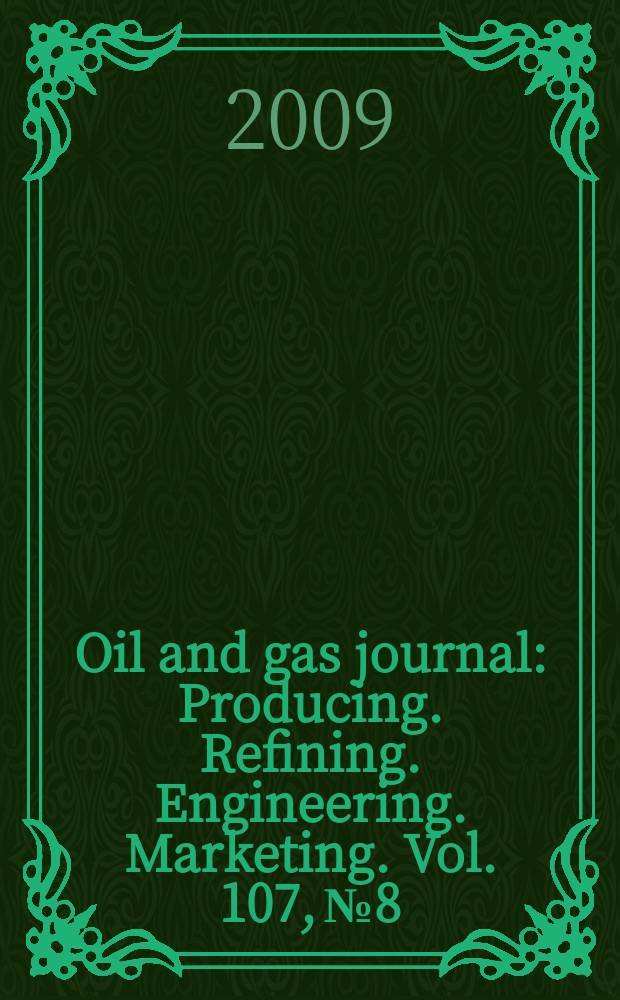Oil and gas journal : Producing. Refining. Engineering. Marketing. Vol. 107, № 8