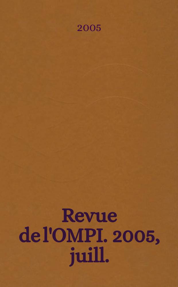 Revue de l'OMPI. 2005, juill./août