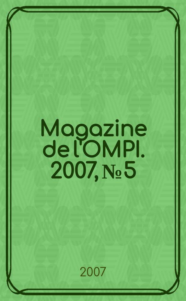 Magazine de l'OMPI. 2007, № 5