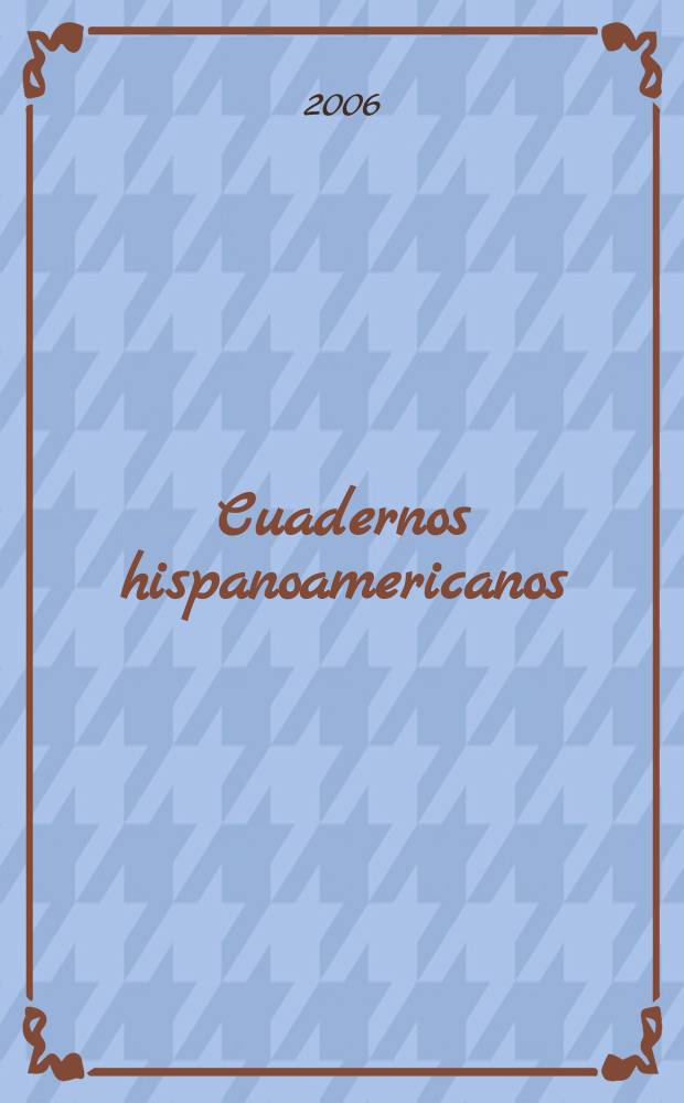 Cuadernos hispanoamericanos : Revista mensual de cultura hispánica. 2006, № 671