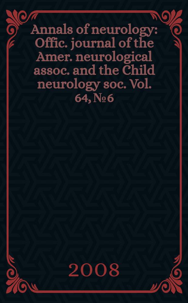 Annals of neurology : Offic. journal of the Amer. neurological assoc. and the Child neurology soc. Vol. 64, № 6