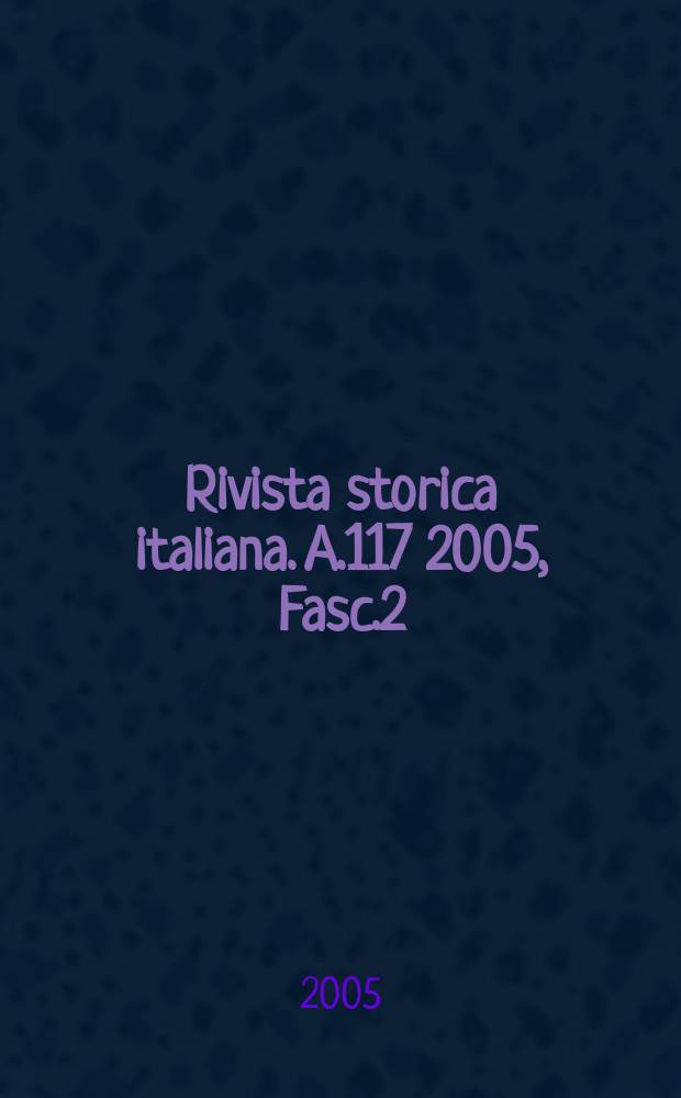 Rivista storica italiana. A.117 2005, Fasc.2