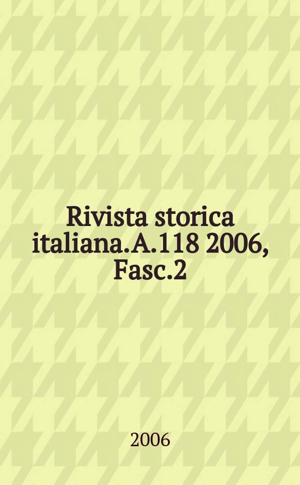 Rivista storica italiana. A.118 2006, Fasc.2