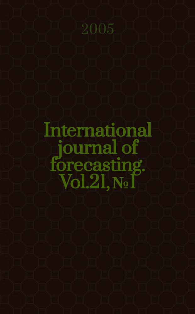 International journal of forecasting. Vol.21, № 1