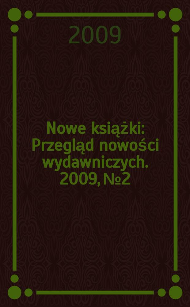 Nowe książki : Przegląd nowości wydawniczych. 2009, № 2