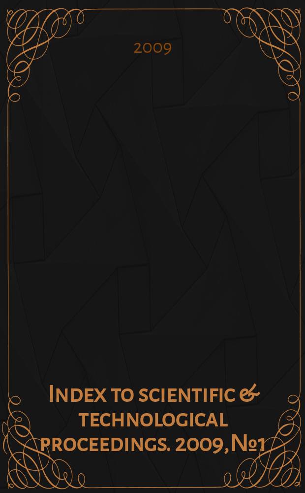 Index to scientific & technological proceedings. 2009, № 1