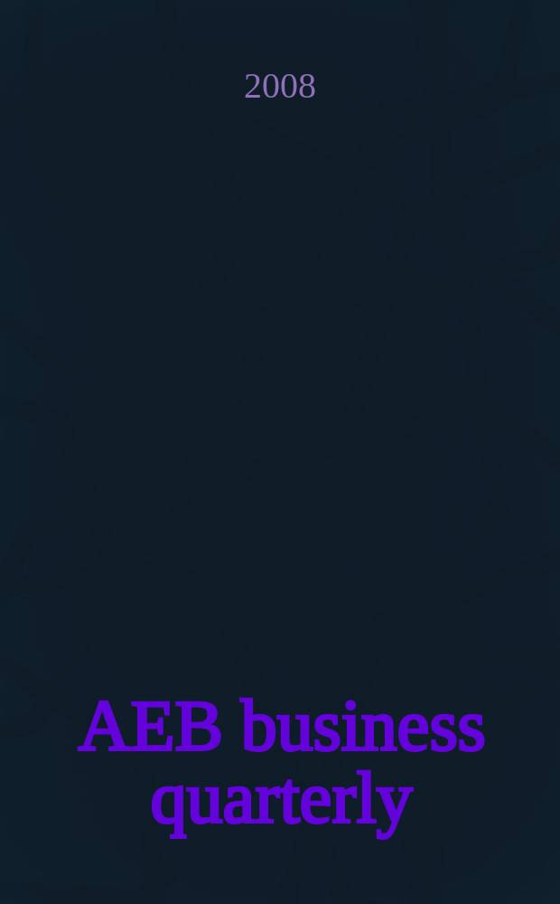 AEB business quarterly : quality, information, effective lobbying, valuable networking. Ed. 4