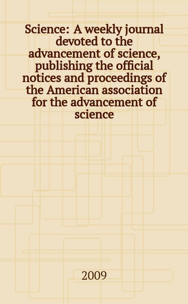 Science : A weekly journal devoted to the advancement of science, publishing the official notices and proceedings of the American association for the advancement of science. Vol. 323, № 5918
