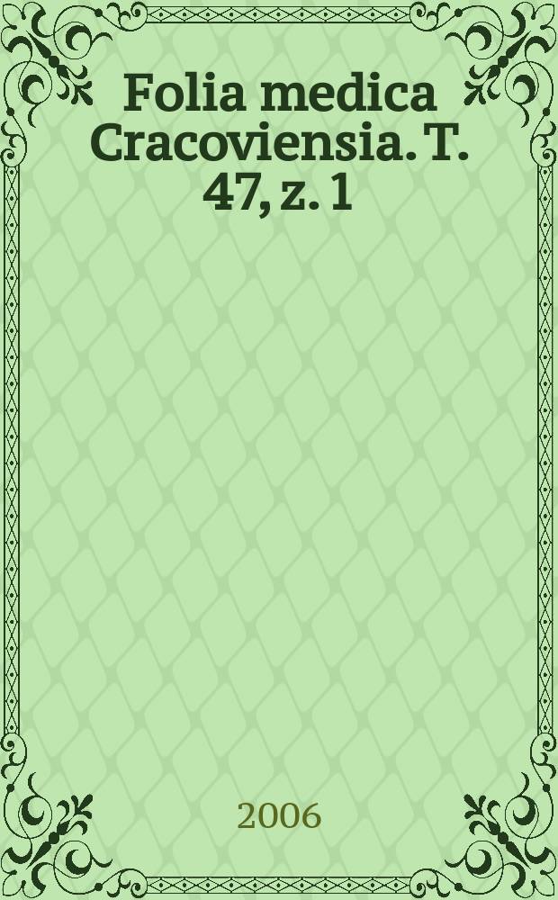 Folia medica Cracoviensia. T. 47, z. 1/4