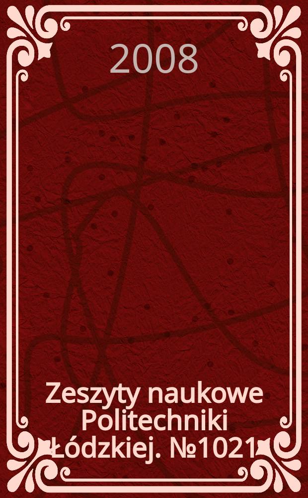 Zeszyty naukowe Politechniki Łódzkiej. № 1021