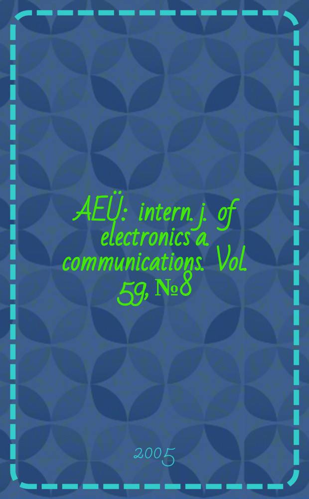 AEÜ : intern. j. of electronics a. communications. Vol. 59, № 8