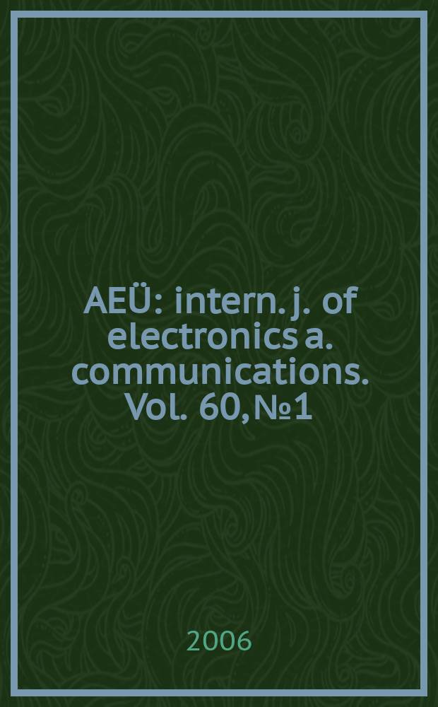 AE&Uuml; : intern. j. of electronics a. communications. Vol. 60, № 1
