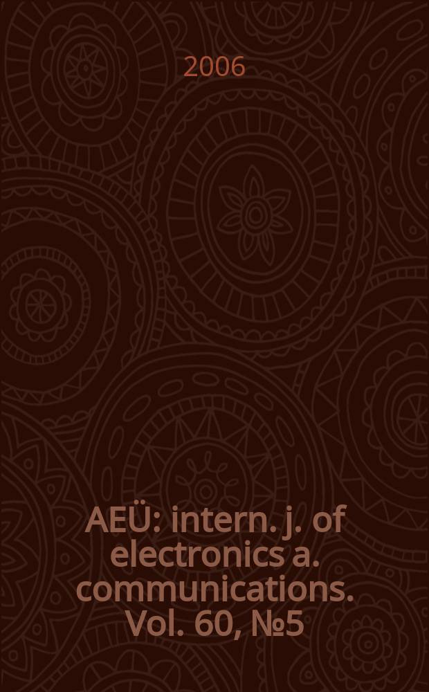 AEÜ : intern. j. of electronics a. communications. Vol. 60, № 5
