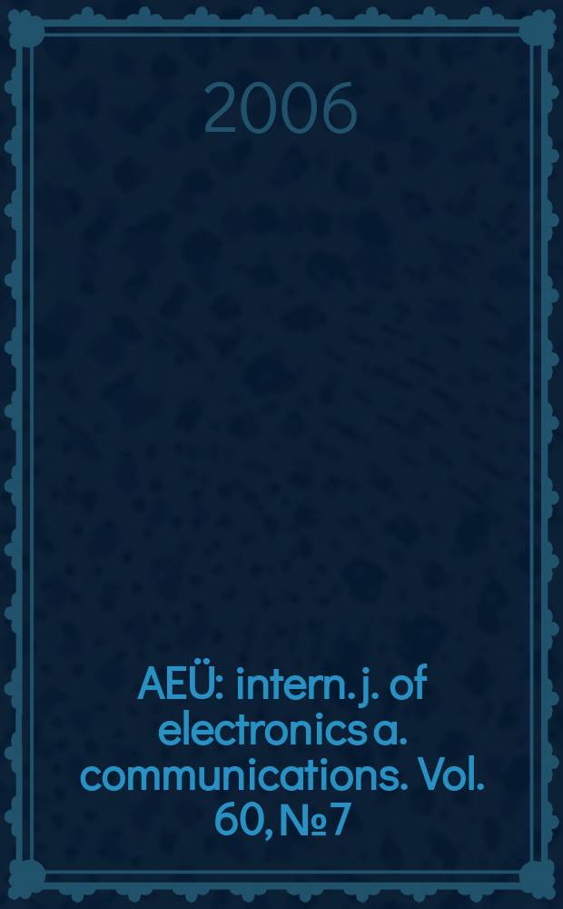 AEÜ : intern. j. of electronics a. communications. Vol. 60, № 7
