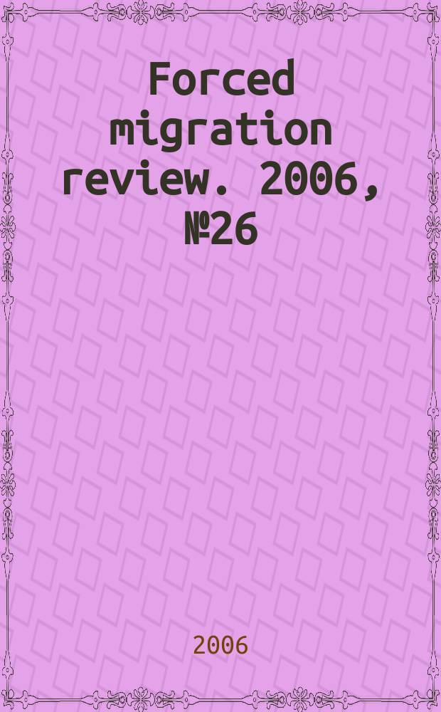 Forced migration review. 2006, №26
