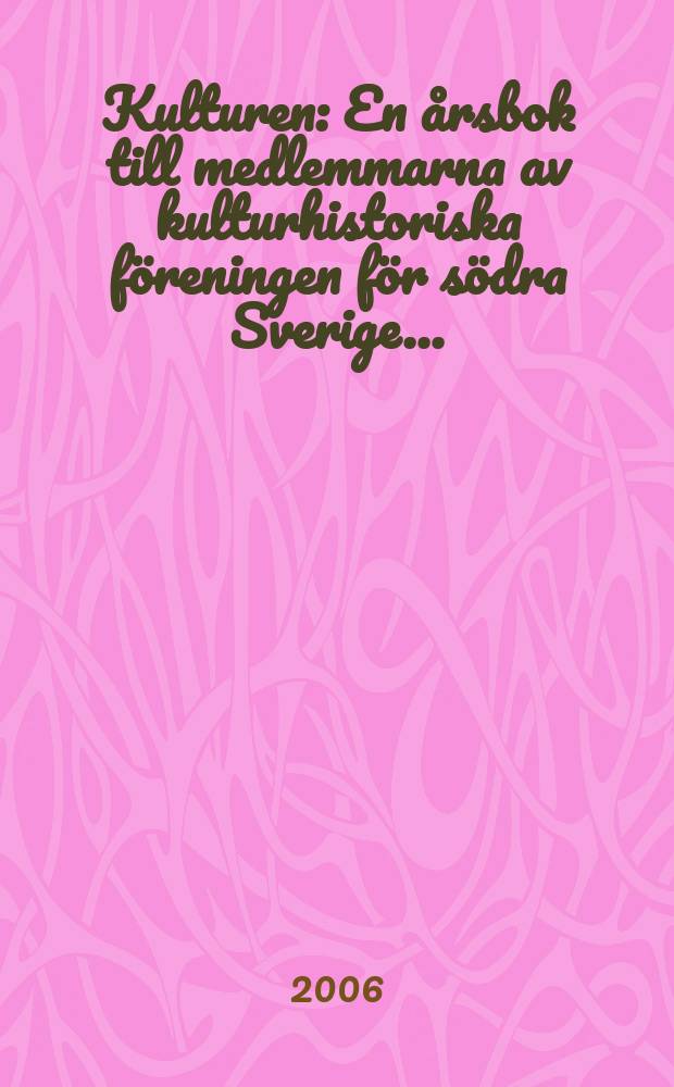 Kulturen : En årsbok till medlemmarna av kulturhistoriska föreningen för södra Sverige .. : (Överflöd-mellan minnesvärt och bortglömt)
