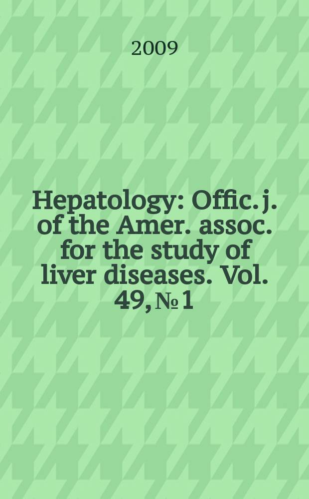 Hepatology : Offic. j. of the Amer. assoc. for the study of liver diseases. Vol. 49, № 1