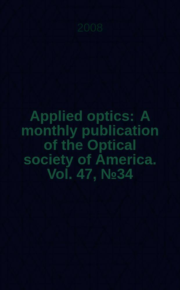 Applied optics : A monthly publication of the Optical society of America. Vol. 47, № 34