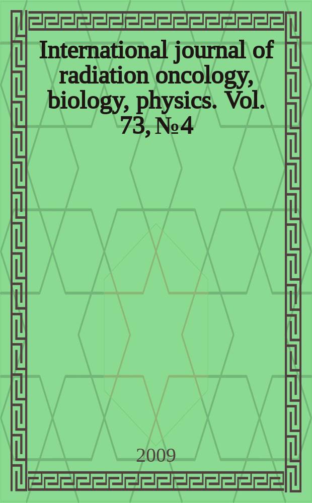 International journal of radiation oncology, biology, physics. Vol. 73, № 4