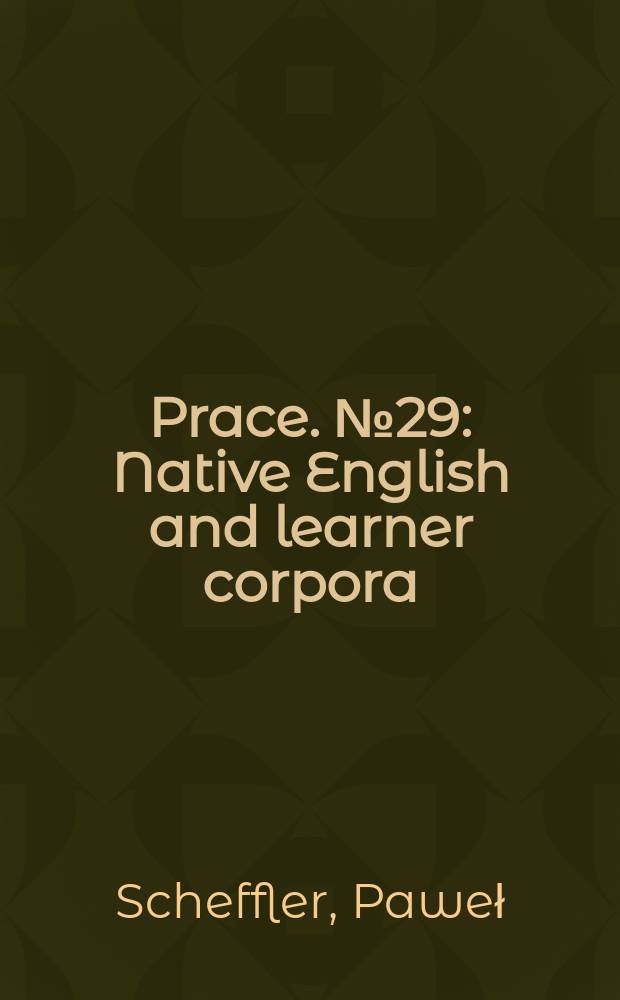 [Prace]. № 29 : Native English and learner corpora = Родной английский и учебный корпус: лингвинистическое сравнение и педагогическое применение