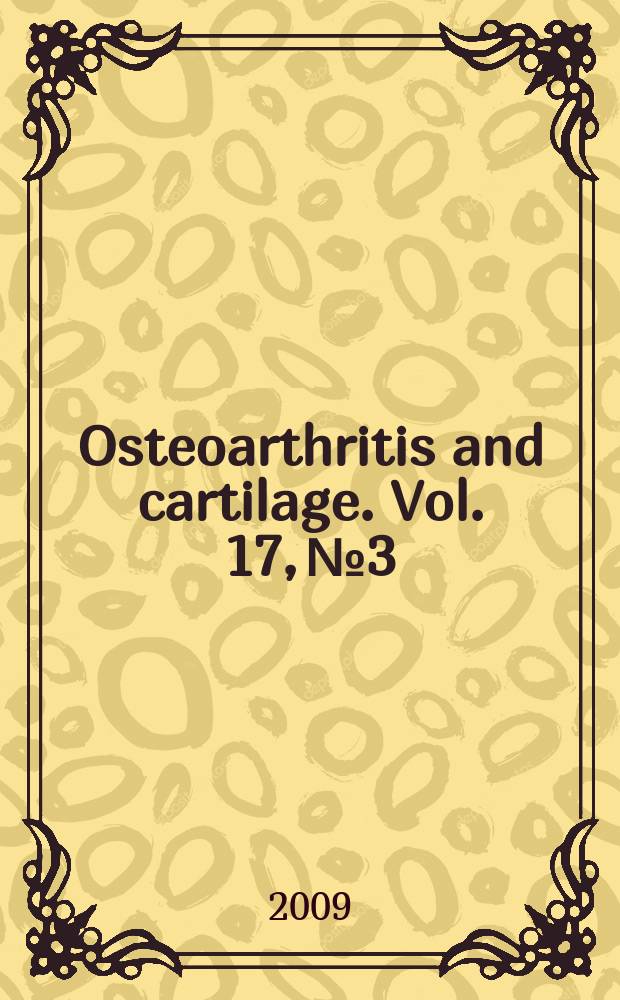 Osteoarthritis and cartilage. Vol. 17, № 3