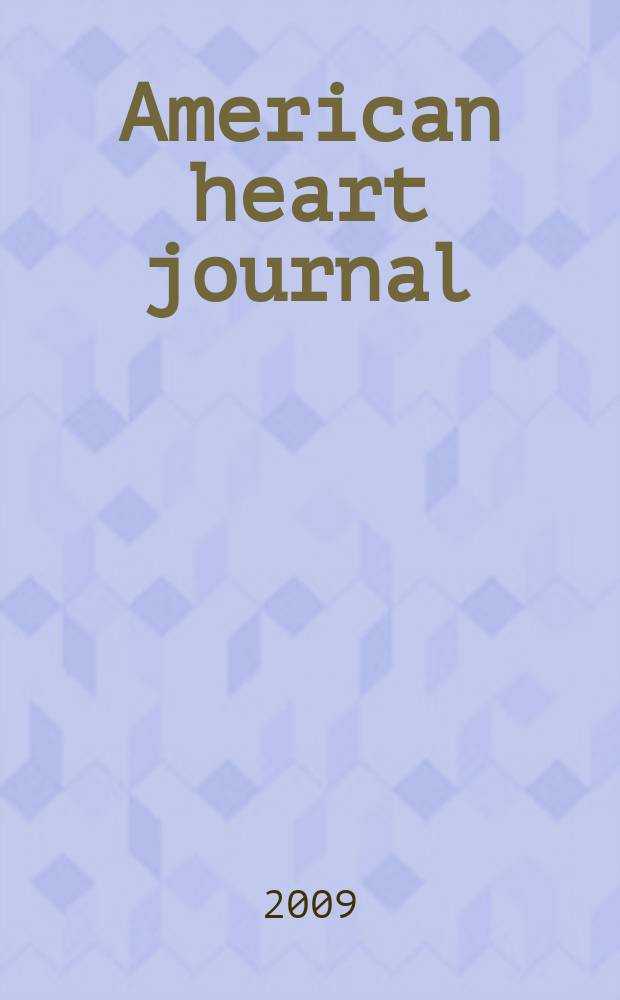 American heart journal : Publ. bi-monthly under the auditorial direction of the American heart association. Vol. 157, № 3