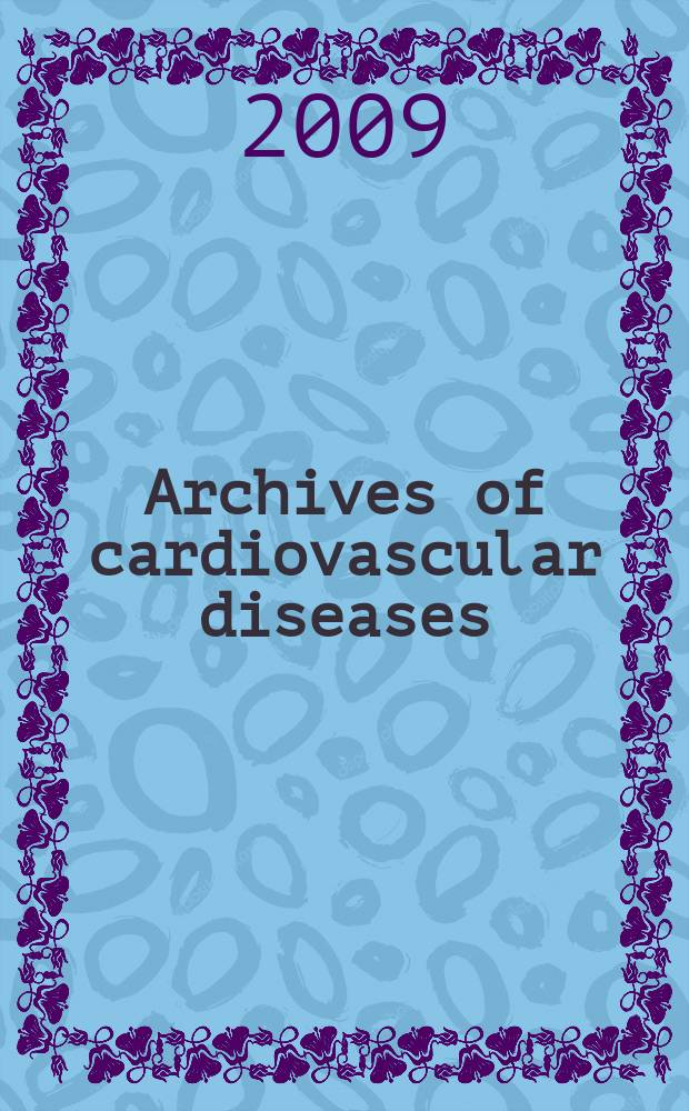 Archives of cardiovascular diseases : formerly Archives des maladies du cœur et des vaisseaux official journal of the French society of cardiology. T. 102, № 1