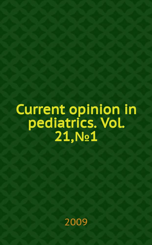 Current opinion in pediatrics. Vol. 21, № 1