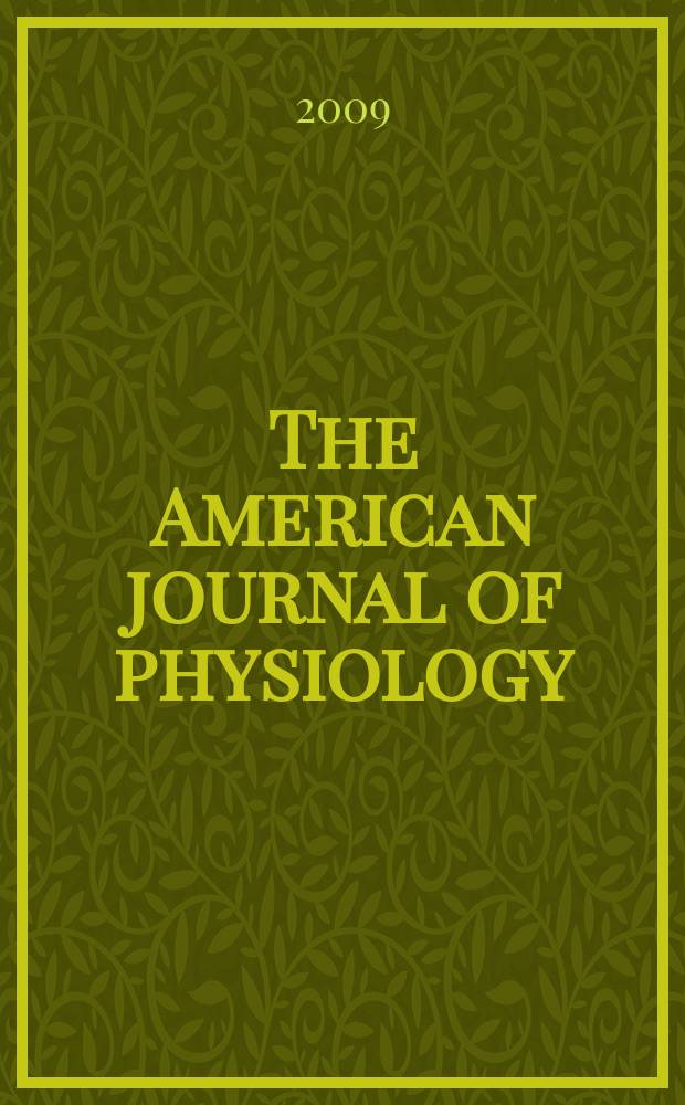 The American journal of physiology : Ed. for the Amer. physiol. soc. Vol. 296, № 3 = The American journal of physiology : Ed. for the Amer. physiol. soc. Vol. 59, № 3