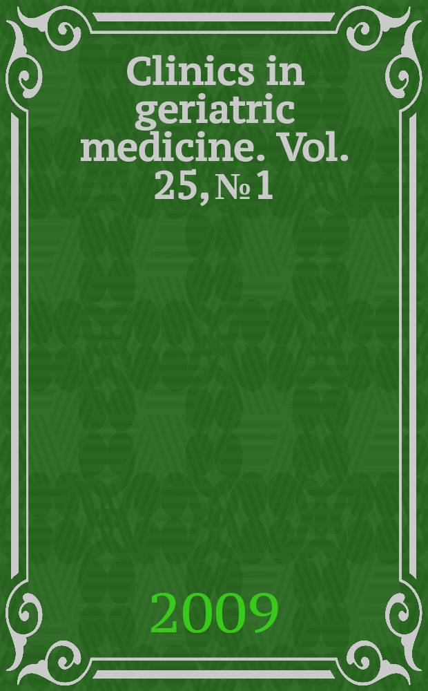 Clinics in geriatric medicine. Vol. 25, № 1 : The past, present and future of home health care = Прошлое,настоящее и будущее помощи на дому престарелым