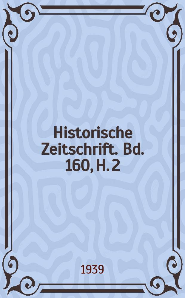 Historische Zeitschrift. Bd. 160, H. 2