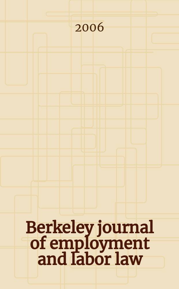 Berkeley journal of employment and labor law : A contin. of Industrial relations law j. Vol. 27, № 2