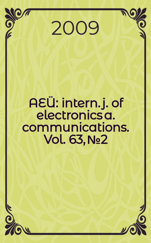 AEÜ : intern. j. of electronics a. communications. Vol. 63, № 2