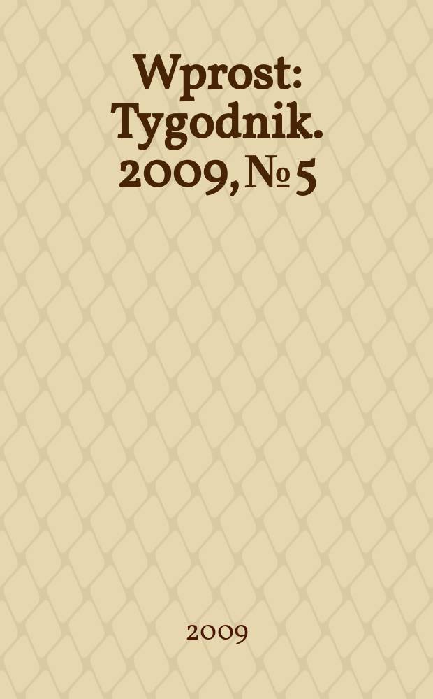 Wprost : Tygodnik. 2009, № 5