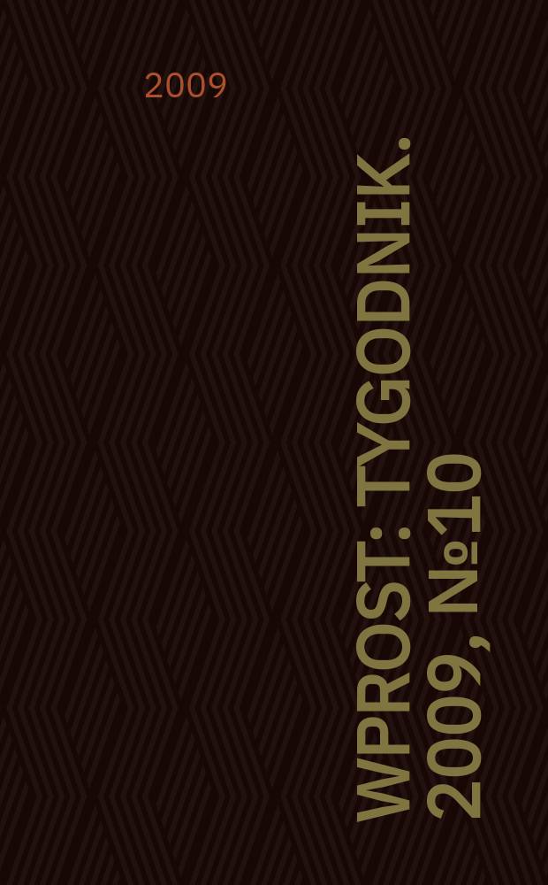Wprost : Tygodnik. 2009, № 10