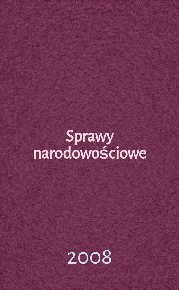 Sprawy narodowościowe : Czasopismo poświęcone badaniu spraw narodowościowych. S.N., 2008 , z. 32