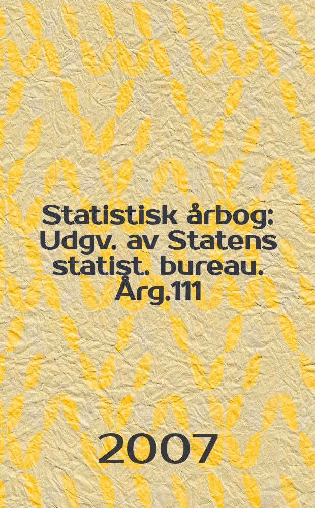 Statistisk årbog : Udgv. av Statens statist. bureau. Årg.111