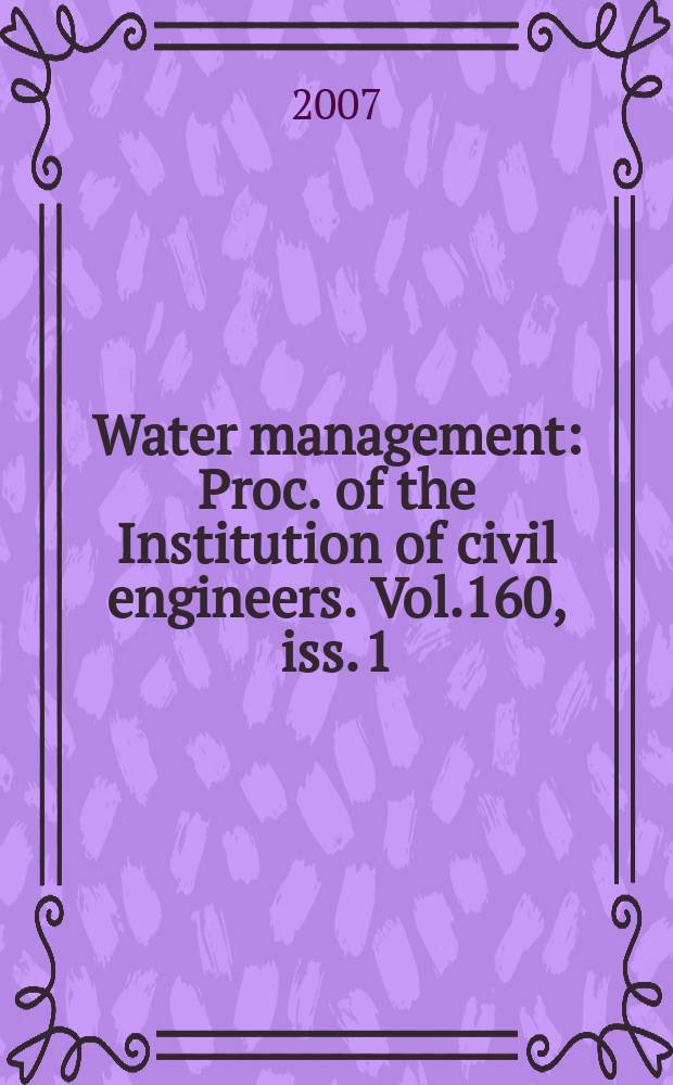 Water management : Proc. of the Institution of civil engineers. Vol.160 , iss. 1