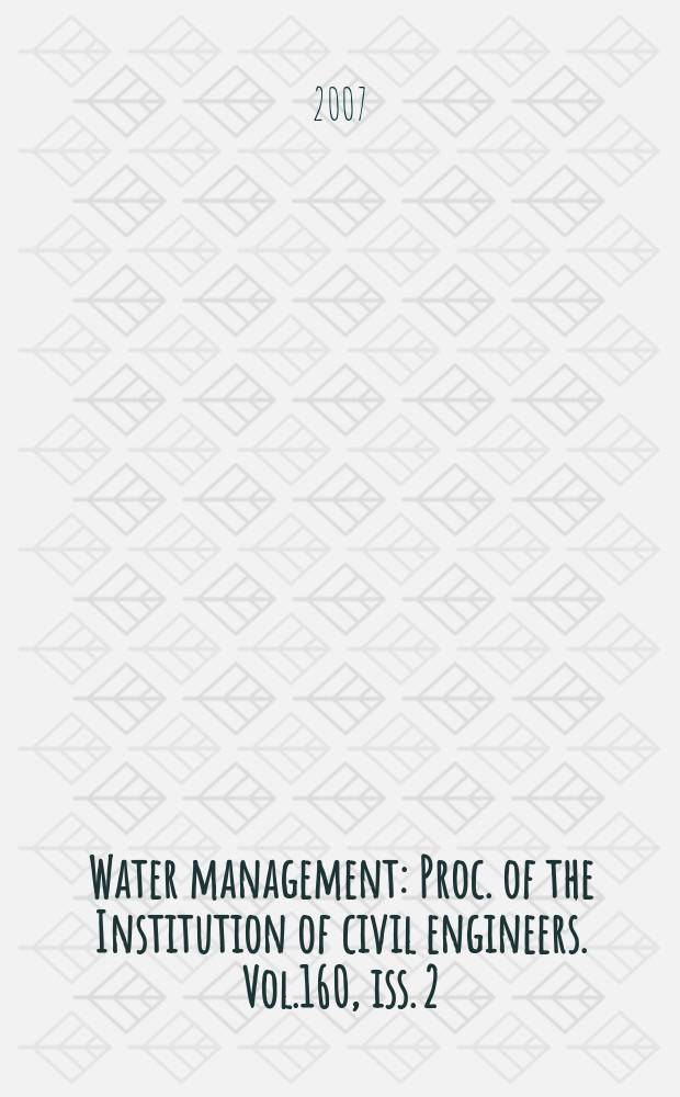 Water management : Proc. of the Institution of civil engineers. Vol.160 , iss. 2