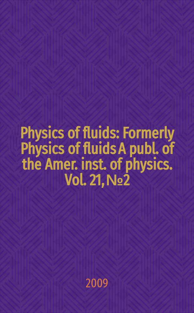 Physics of fluids : Formerly Physics of fluids A publ. of the Amer. inst. of physics. Vol. 21, № 2