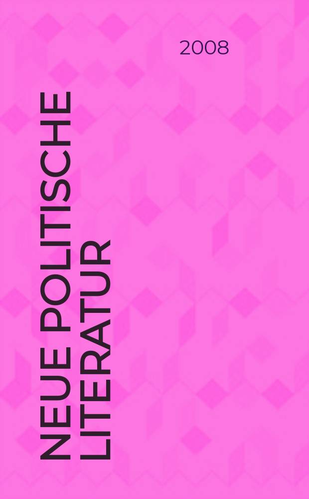 Neue politische Literatur : Ber. &uuml;ber das intern. Schrifttum. Jg. 53 2008, H. 2