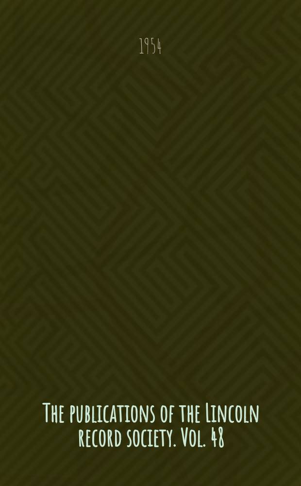 The publications of the Lincoln record society. Vol. 48 : The rolls and register of Bishop Oliver Sutton, 1280-1299 = Журналы и реестры епископа Оливера Саттона 1280-1299