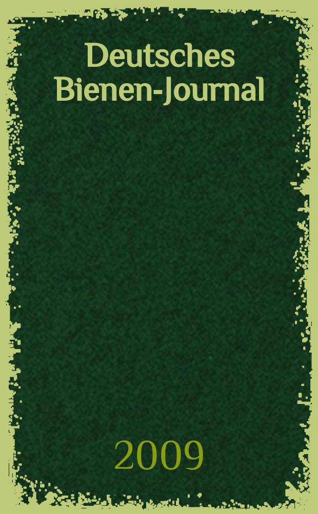 Deutsches Bienen-Journal : Forum für Wiss. u. Praxis Organ der Imkerlandesverb. Berlin etc. Jg. 17 2009, № 4